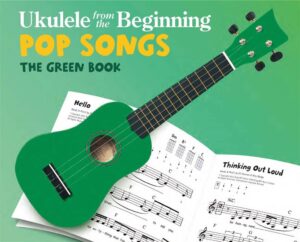 Ukelele From The Beginning Pop Songs The Green Book