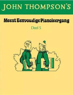 John Thompson’s Meest Eenvoudige Pianoleergang Deel 5 | Pianolesboek Beginners