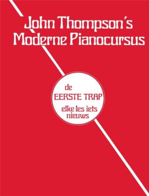 John Thompson’s Moderne Pianocursus – De Eerste Trap | Beginners Pianolesboek