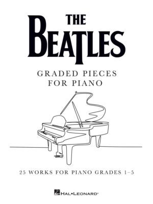 The Beatles: Graded Pieces for Piano (Grades 1–5)