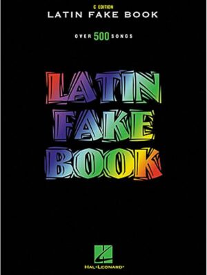 Latin Fake Book: Over 500 Songs (C Edition)(English and Spanish Edition)