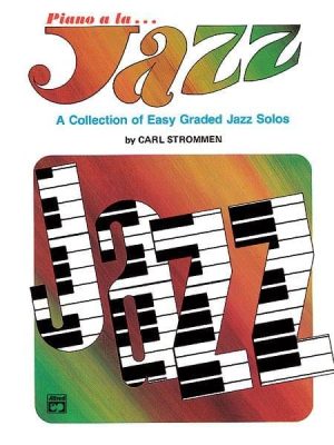 Piano A La Jazz A Colloction of easy graded Jazz Solos